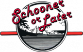 Schooner Or Later